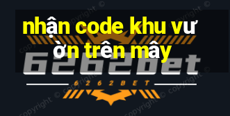 nhận code khu vườn trên mây