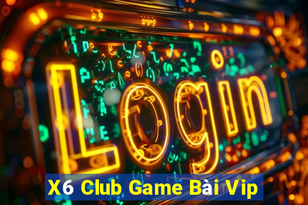 X6 Club Game Bài Vip