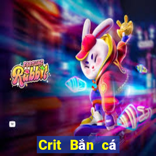 Crit Bắn cá thế nào?