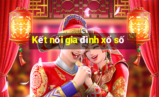 Kết nối gia đình xổ số