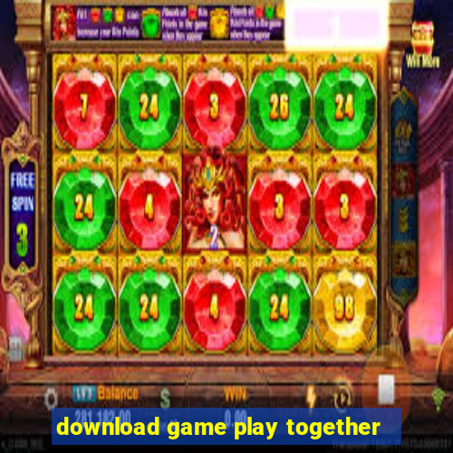 download game play together