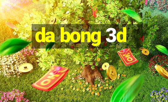 da bong 3d