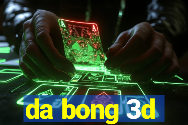 da bong 3d