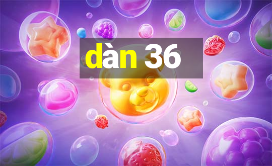 dàn 36