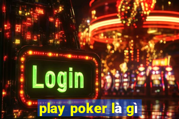 play poker là gì