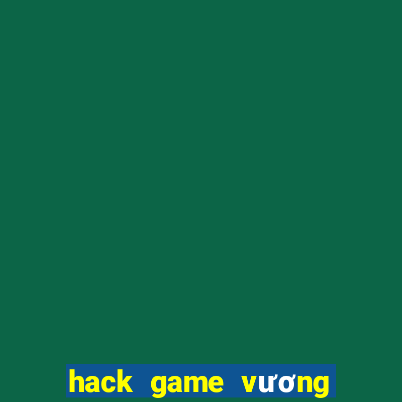 hack game vương bài chiến cơ