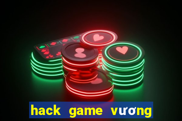 hack game vương bài chiến cơ