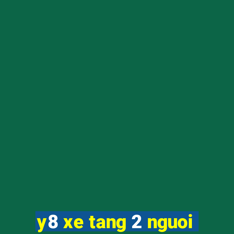 y8 xe tang 2 nguoi