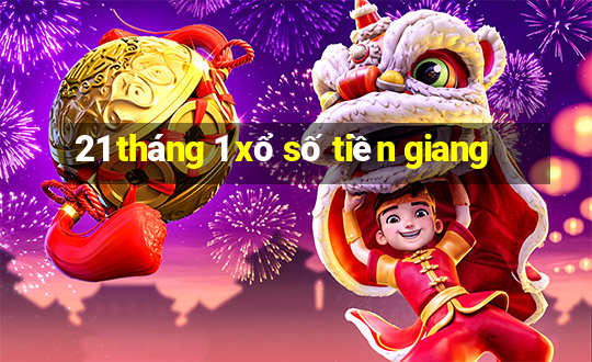 21 tháng 1 xổ số tiền giang