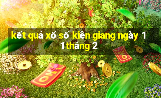 kết quả xổ số kiên giang ngày 11 tháng 2