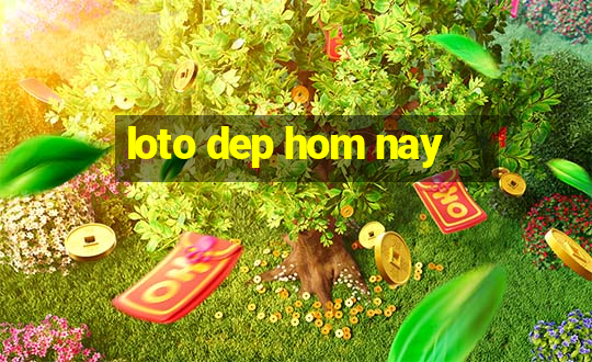 loto dep hom nay