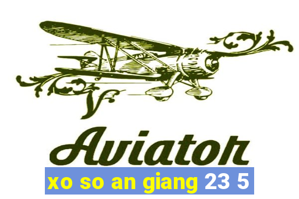 xo so an giang 23 5