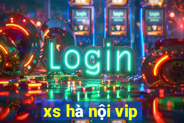 xs hà nội vip