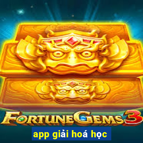 app giải hoá học