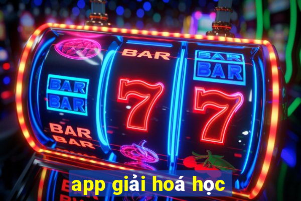 app giải hoá học