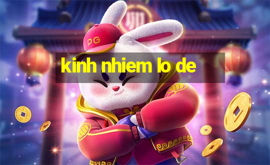 kinh nhiem lo de