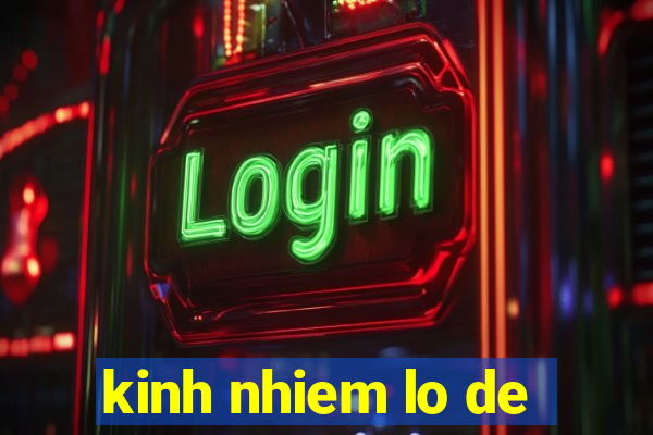 kinh nhiem lo de