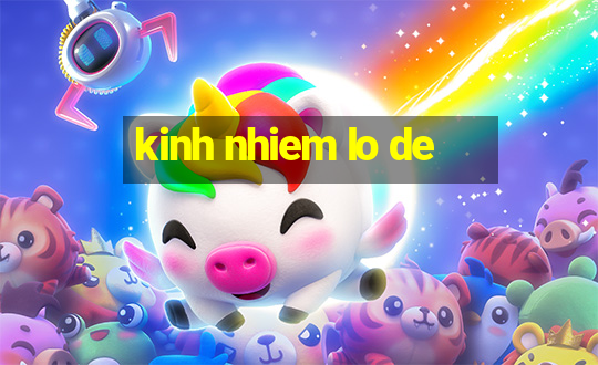 kinh nhiem lo de