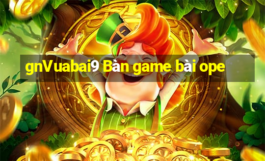 gnVuabai9 Bàn game bài ope