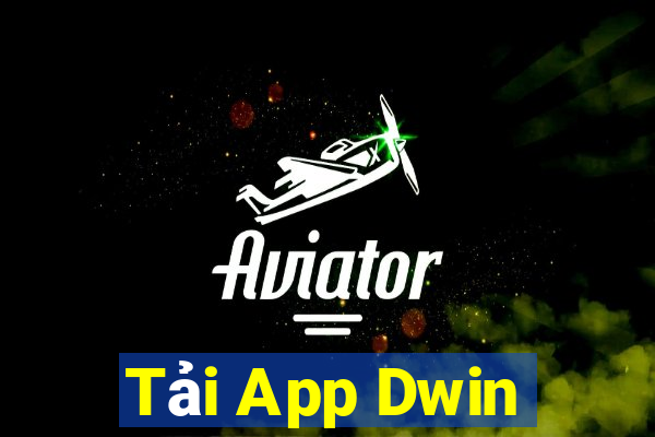 Tải App Dwin