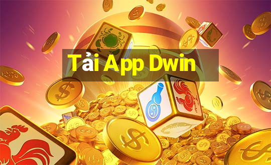 Tải App Dwin