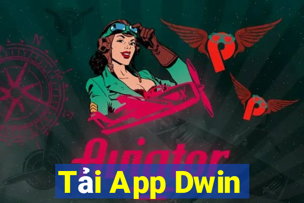 Tải App Dwin