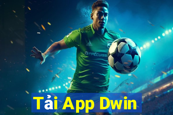 Tải App Dwin