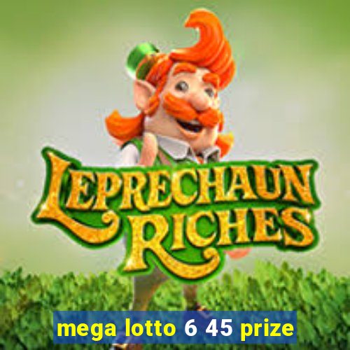 mega lotto 6 45 prize