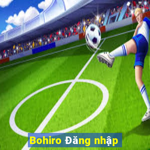 Bohiro Đăng nhập