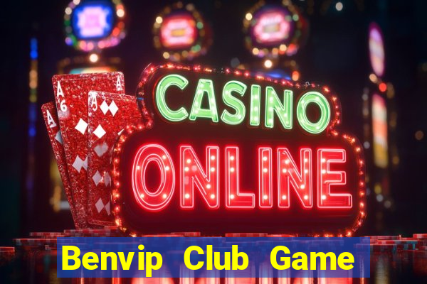 Benvip Club Game Bài 2022