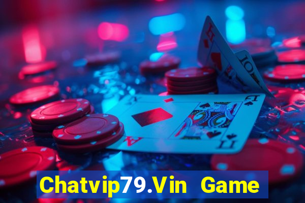 Chatvip79.Vin Game Bài Baccarat