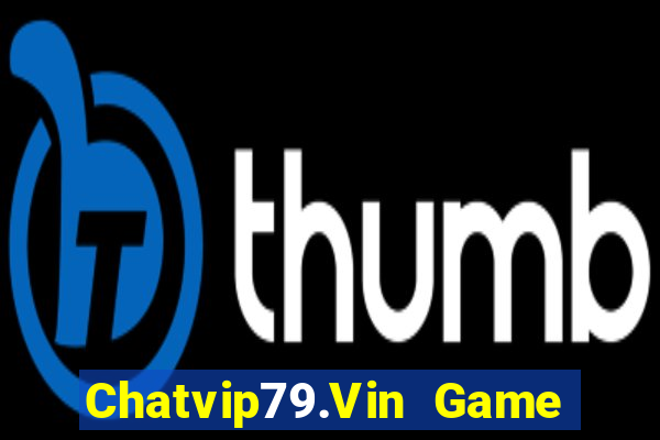 Chatvip79.Vin Game Bài Baccarat