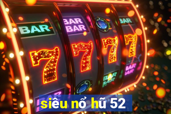 siêu nổ hũ 52