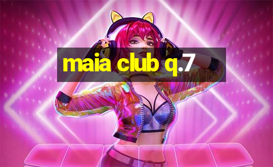 maia club q.7