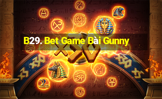 B29. Bet Game Bài Gunny