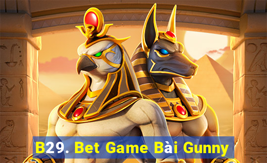 B29. Bet Game Bài Gunny