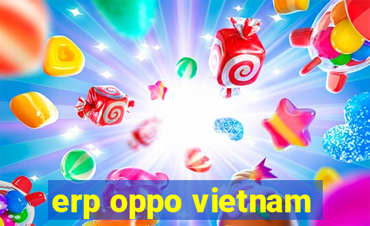 erp oppo vietnam