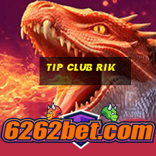 tip club rik