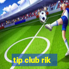 tip club rik