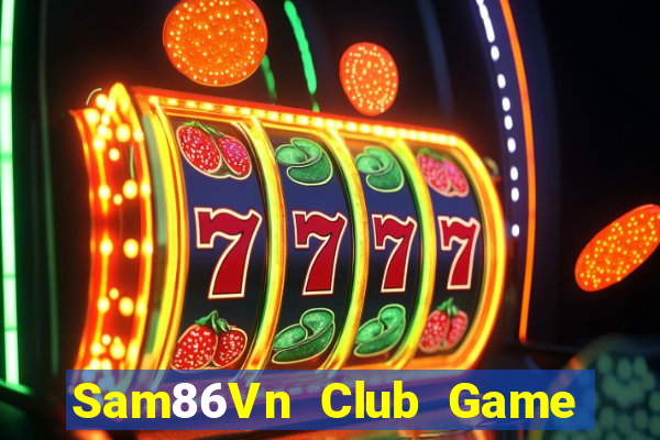 Sam86Vn Club Game Bài Lừa Đảo