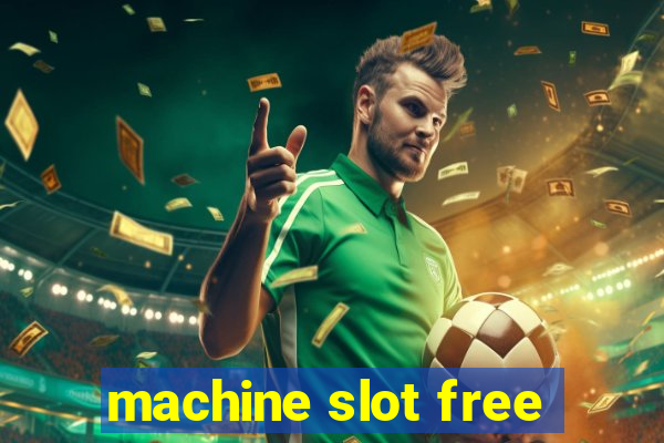 machine slot free