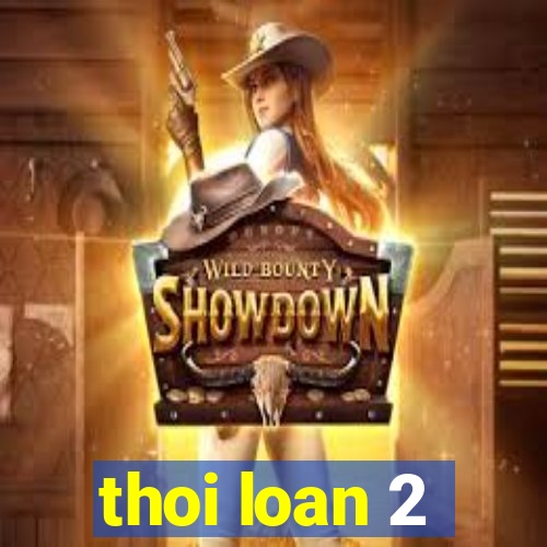 thoi loan 2