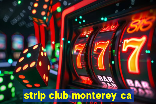 strip club monterey ca