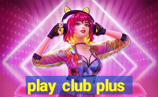 play club plus