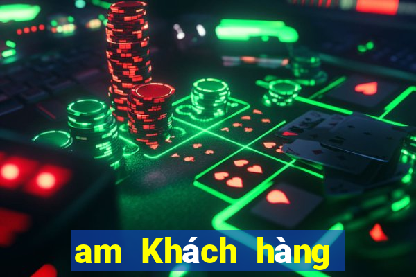 am Khách hàng giải trí