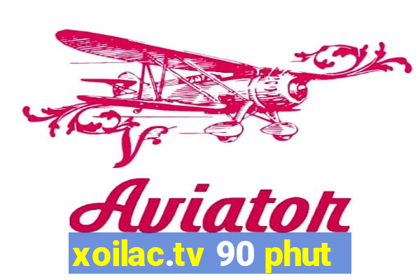 xoilac.tv 90 phut