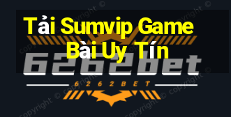 Tải Sumvip Game Bài Uy Tín