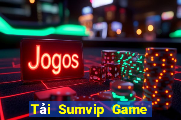 Tải Sumvip Game Bài Uy Tín