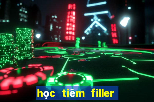 học tiêm filler ở tphcm