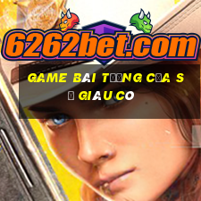 game bài tướng của sự giàu có